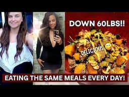 Full day of eating the SAME PLANT BASED MEALS every day! (Down 60lbs!)