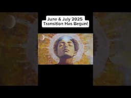June & July 2025 Transition Has Begun! #Astrology2025 #Ascensionupdate Predictions2025
