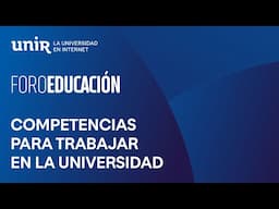 Las competencias claves para trabajar en la universidad | #ForoEDUCACIÓN