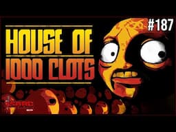 HOUSE OF 1000 CLOTS -  The Binding Of Isaac Repentance+ 187
