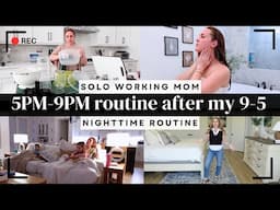SOLO 5PM-9PM After Work + Nighttime Routine After My 9-5 Job | Busy Working Mom Nighttime Routine