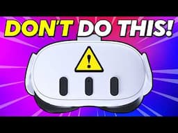 15 Things You Should NEVER do to your Quest 3 & Quest 3S. VR Tips and Tricks