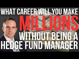 What Career Will You Make Millions Without Being A Hedge Fund Manager - Doctor Hedge Fund