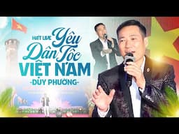 Yêu Dân Tộc Việt Nam - Duy Phường | Bài Hát Về Tình Yêu Quê Hương Việt Nam Hay Nhất