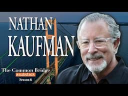 Richard Helppie's Common Bridge TV EP 271 Nathan Kaufman