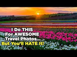 I Do This For Awesome Travel Photos | But You'll HATE It!