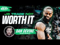 Why Trading Jaylen Brown Might Not Be WORTH IT | Celtics Beat w/ Senior Yahoo Writer Dan Devine