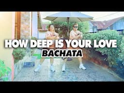HOW DEEP IS YOUR LOVE (Bachata) | Dance Trends | Zumba | BMD CREW