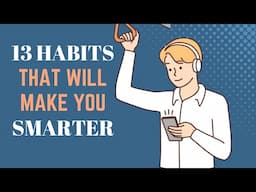 13 Everyday Habits That Make You Smarter