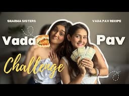 Mumbai Vada Pav Recipe and Challenge | Sharma Sisters | Tanya Sharma | Krittika M Sharma