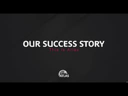 Our Success Story - This is Atlas