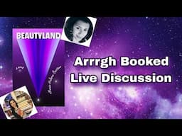 Arrrgh Booked Live Discussion: Beautyland