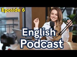 Learn English with Podcast Conversation | Eposide 6 | Using Podcasts for Advanced English Practice