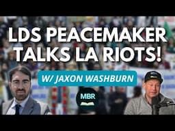 LA Riots Faith & Immigration w/ Jaxon Washburn