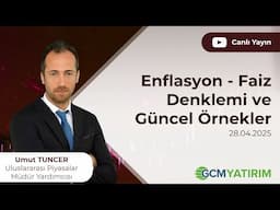 Enflasyon - Faiz Denklemi ve Güncel Örnekler | Umut TUNCER