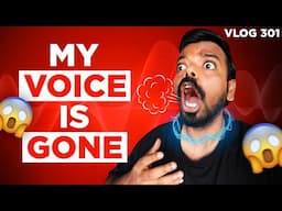 WHAT HAPPENED TO MY VOICE ? | VLOG 301