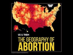 Us & Them Encore: The Geography of Abortion