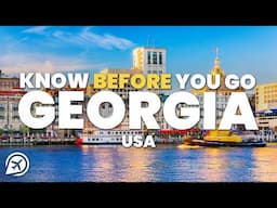 THINGS TO KNOW BEFORE YOU GO TO GEORGIA, USA