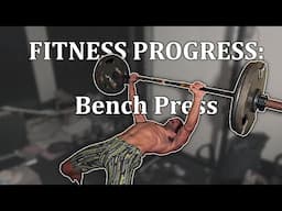 Fitness Progress: Bench Press Progression