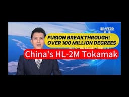Over 100 Million DegreesMajor Breakthrough in Fusion Technology by China's HL-2M Tokamak