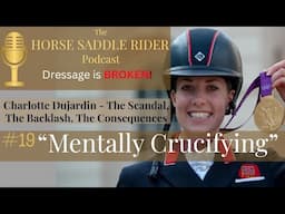 Charlotte Dujardin Podcast 19 The Scandal, The Backlash, The Consequences. Carl Hester. Support?