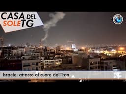 CasaDelSoleTG 13.06.25  - Israele: attacco al cuore dell’Iran