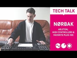 Tech Talk: NØRBAK - Ableton, MIDI Controllers & Favorite Plugins (Electronic Beats TV)