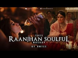 Raanjhan Soulful Mashup | Amtee | Chitta | Bulleya | Lae Dooba | Jogi | Ariit Singh | Atif Aslam