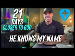He Knows My Name | 21 Days Closer to God