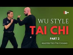 Master Yeo Tse Chiang: Wu Style Tai Chi Secrets – Part 2