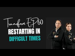 Transform Ep60 |  Restarting in Difficult Times