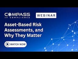 Webinar - Asset-Based Risk Assessments, and Why They Matter (Derek Boczenowski)