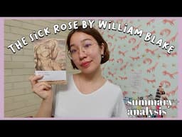 The Sick Rose by William Blake. Summary and Line by Line Analysis. Romantic Poetry.