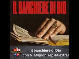 Il banchiere di Dio, con Niccolò Majnoni