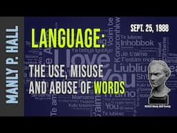 Manly P. Hall: Language: The Use and Abuse of Words