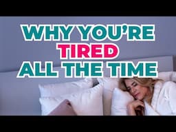 Why You’re Tired All the Time And It’s NOT Your Age!