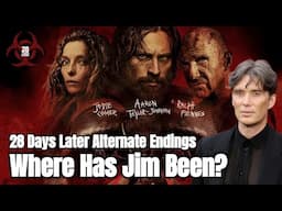 28 Years Later Where Has Jim Been? + 28 Days Later Alternate Endings