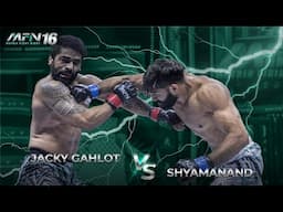 Shyamanand DOMINATES Jacky Gahlot in MFN 16 Co-Main Event WAR! | Full Fight Highlights I Must Watch