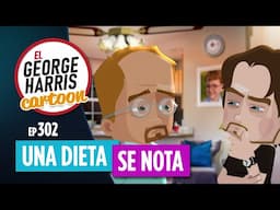 El George Harris Cartoon [Ep 302] UNA DIETA SE NOTA 😅