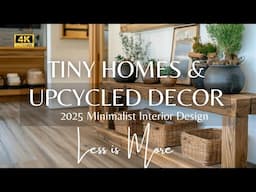 Less is More in 2025: Minimalist Interior Design with Unique Upcycled Decor Ideas for Tiny Homes