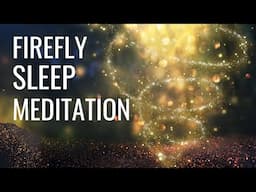 Guided Sleep Meditation With Fireflies | Gentle Female Voice