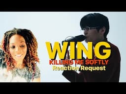 WING - KILLING ME SOFTLY (Official Video) REACTION