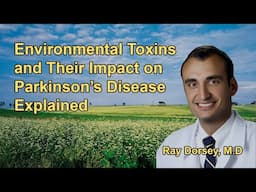 Environmental Toxins and Their Impact on Parkinson’s Disease Explained