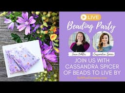 Live Beading Party with Cassandra Spicer of Beads to Live By: French Garden Kit & Curated Collection
