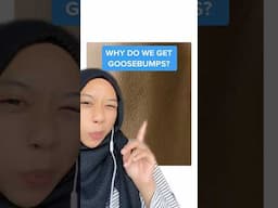 Why do we get goosebumps?