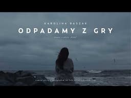 Karolina Baszak - Odpadamy z gry