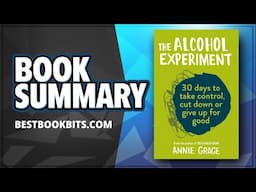 The Alcohol Experiment | The 30 day self-help guide to stop drinking | Annie Grace | Book Summary