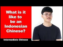 What is it like to be an Indonesian Chinese? - Intermediate Chinese - Chinese Interview