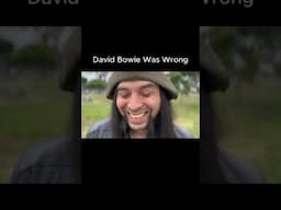 David Bowie Was Wrong.