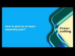 How to start an AI team assembly plan?